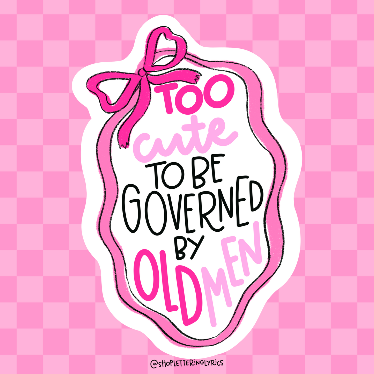 Too Cute To Be Governed By Old Men Vinyl Sticker