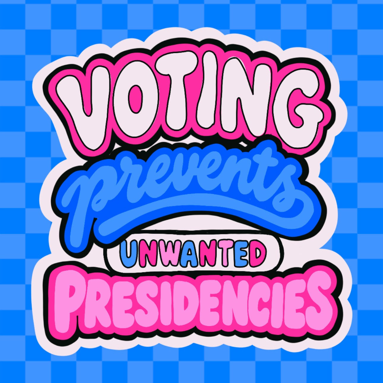 Voting Prevents Unwanted Presidencies Vinyl Sticker