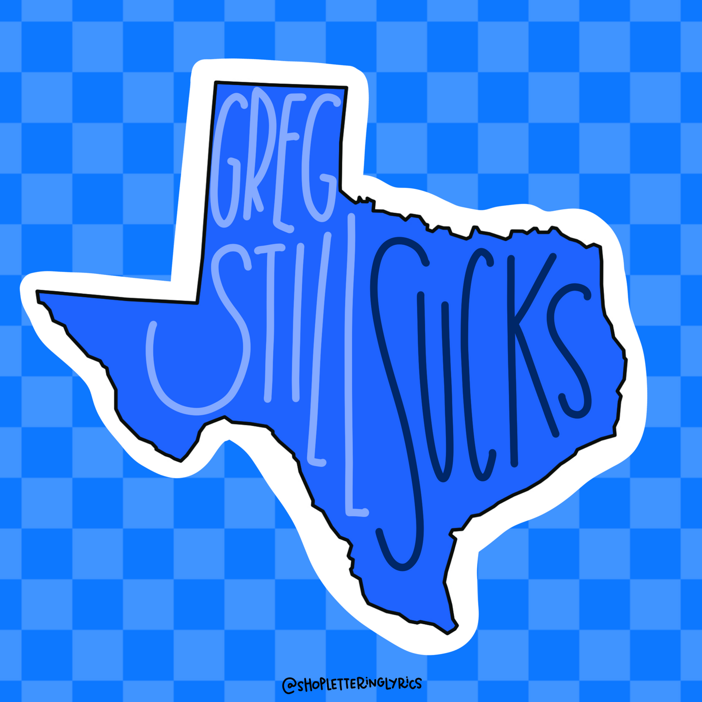 Greg Still Sucks Texas Vinyl Sticker
