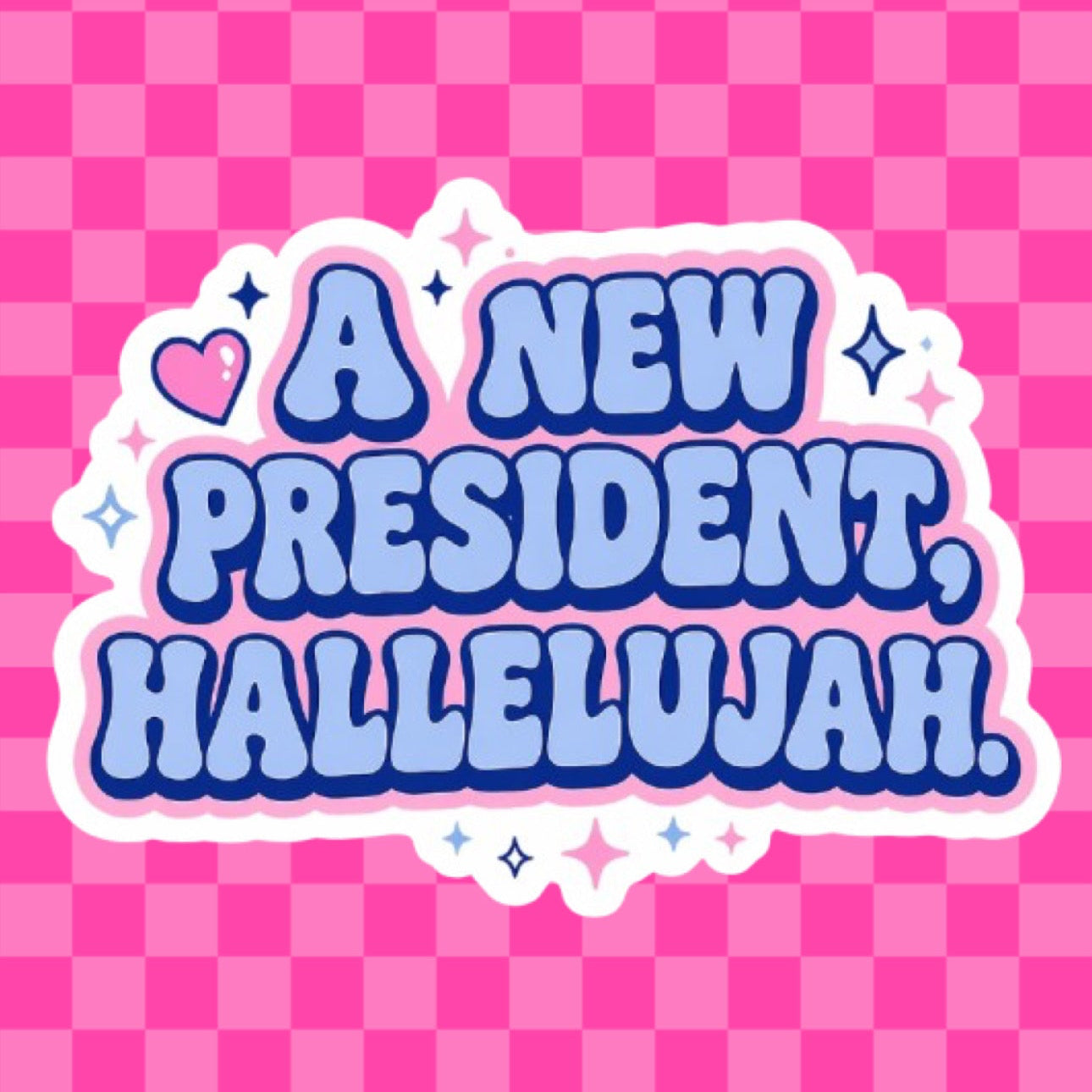 A New President, Hallelujah Vinyl Sticker