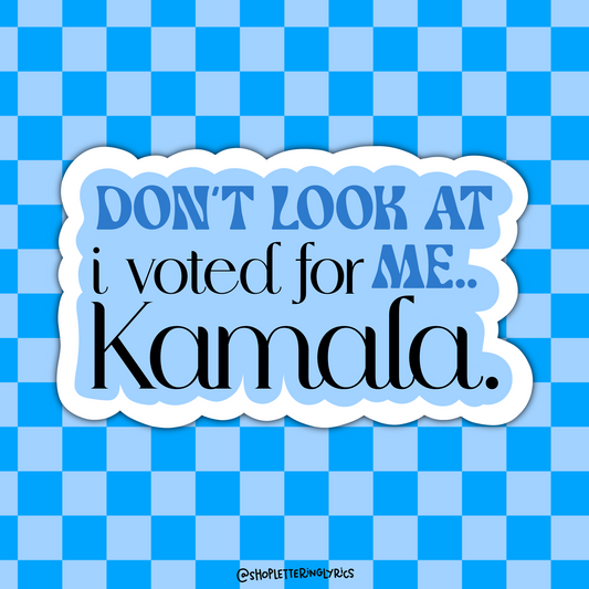 Don’t Look At Me…I Voted For Kamala Vinyl Sticker