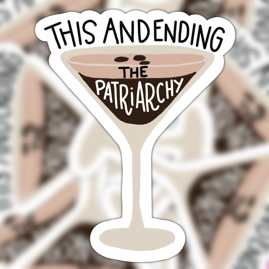 This And Ending The Patriarchy Espresso Martini Vinyl Sticker