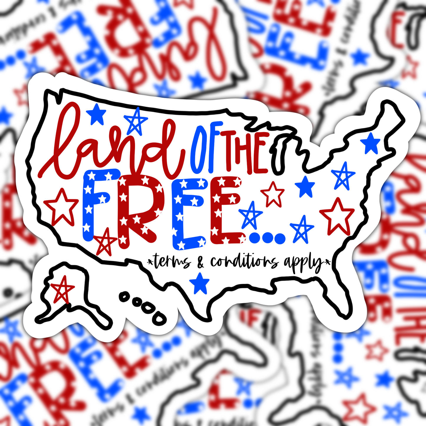 Land Of The Free *Terms And Conditions Apply* Vinyl Sticker