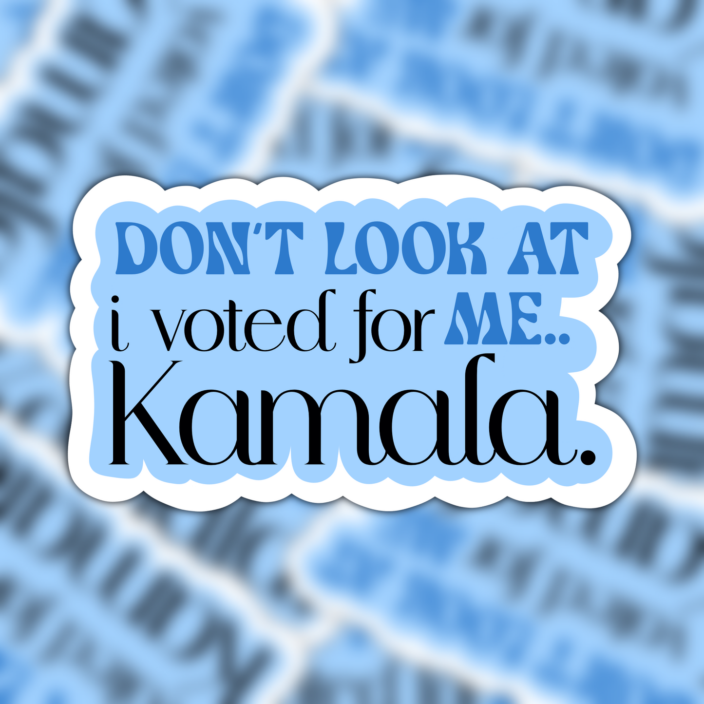 Don’t Look At Me…I Voted For Kamala Vinyl Sticker