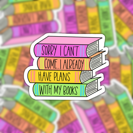 Sorry Can’t Come I Have Plans With My Books Vinyl Sticker