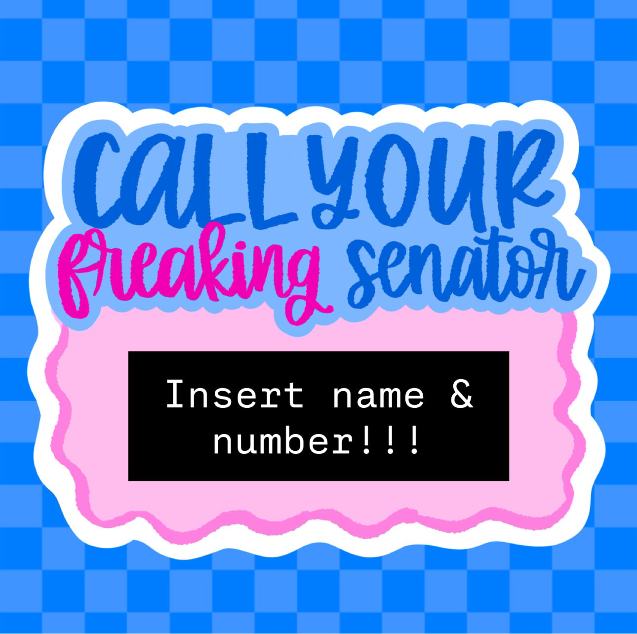 NON LAMINATED Call Your Freaking Senator Sticker