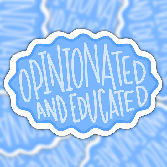 Opinionated And Educated Vinyl Sticker