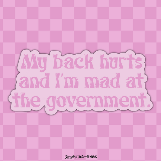 My Back Hurts And I’m Mad At The Government Vinyl Sticker