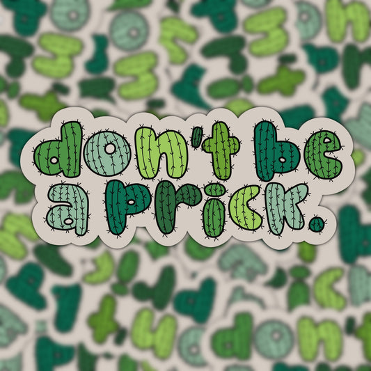 Don't Be A Prick Vinyl Sticker