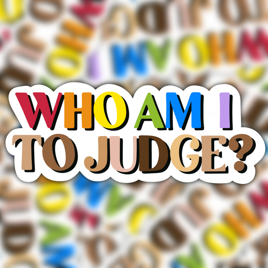 Who Am I To Judge? Vinyl Sticker