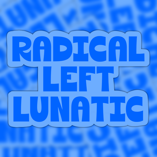Radical Left Lunatic Vinyl Sticker
