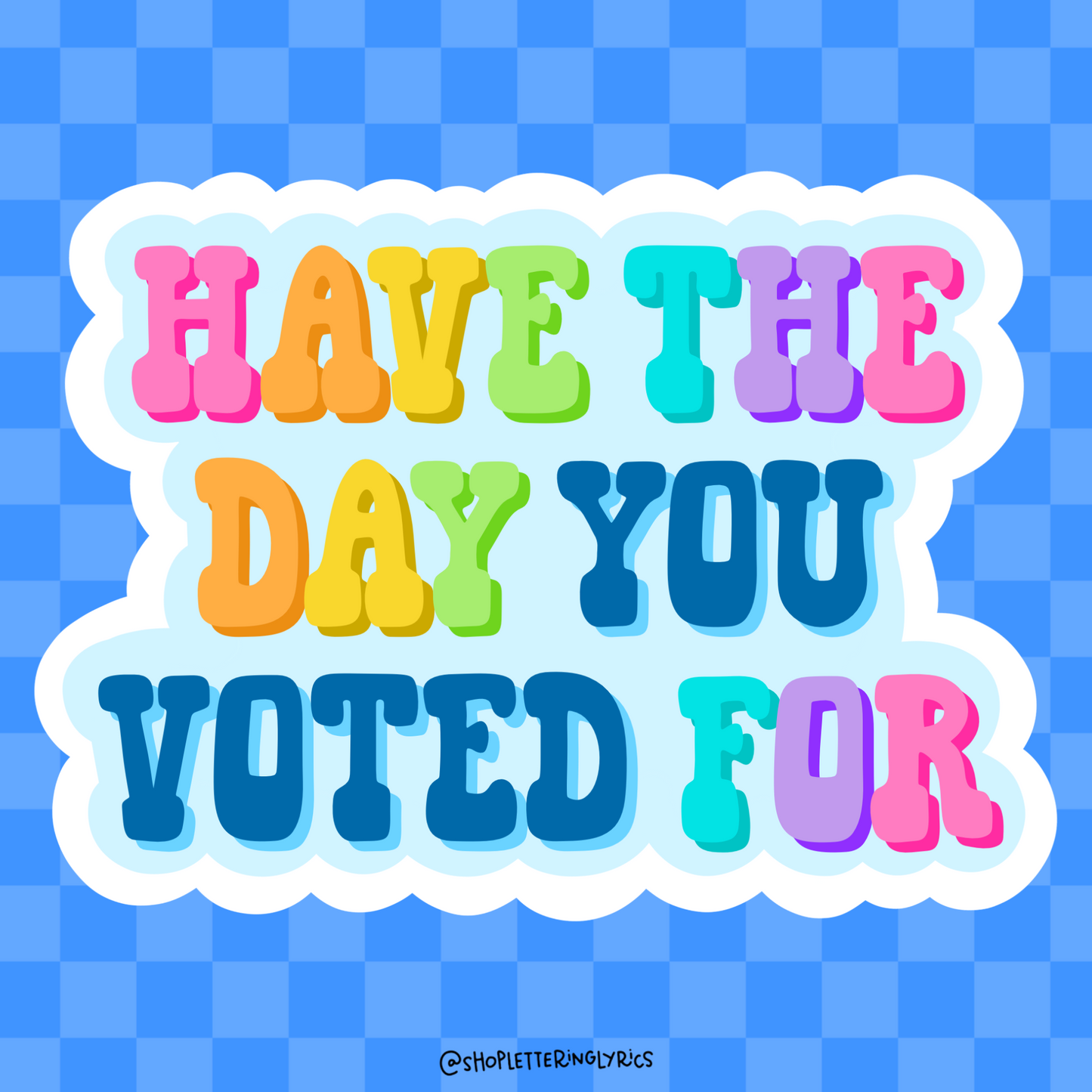 Have The Day You Voted For PRIDE Vinyl Sticker