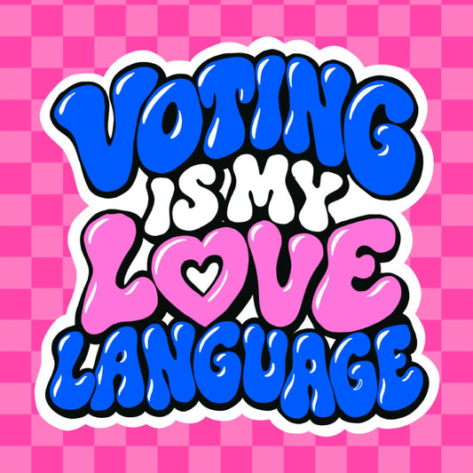 Voting Is My Love Language Vinyl Sticker