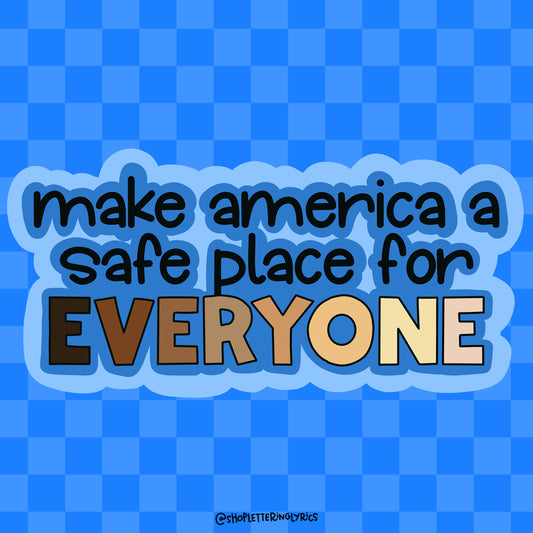 Make America A Safe Place For Everyone Vinyl Sticker