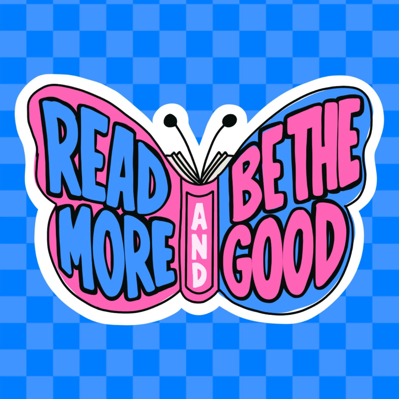Read More And Be The Good Vinyl Sticker *Portion of Proceeds Donated to Dolly Parton’s Imagination Library*