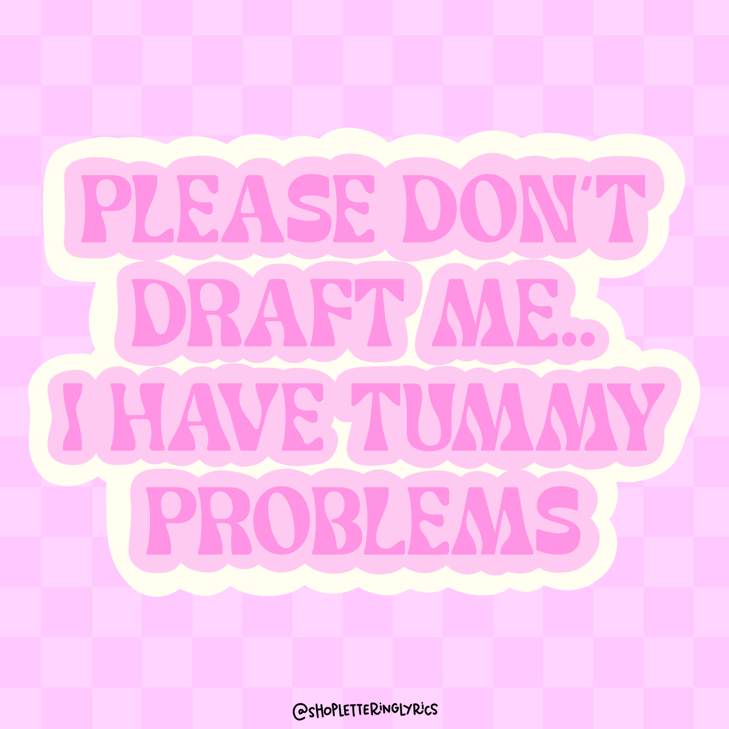 Please Don’t Draft Me I Have Tummy Problems Vinyl Sticker