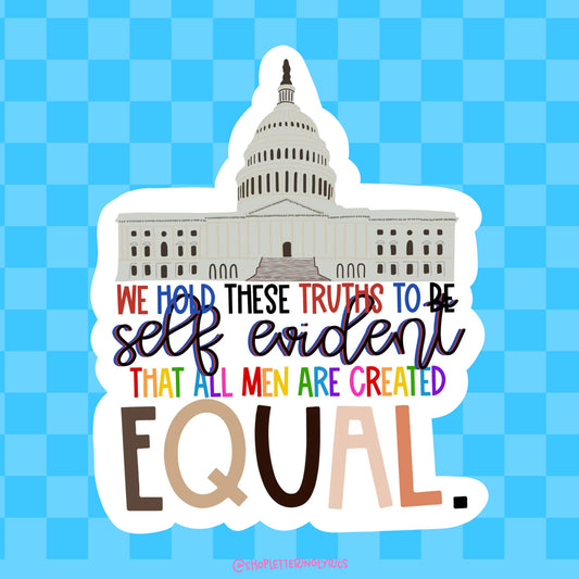 We Hold These Truths To Be Self Evident That All Men Are Created Equal Vinyl Sticker