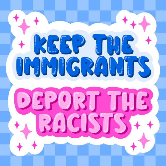 Keep The Immigrants Deport The Racists Vinyl Sticker