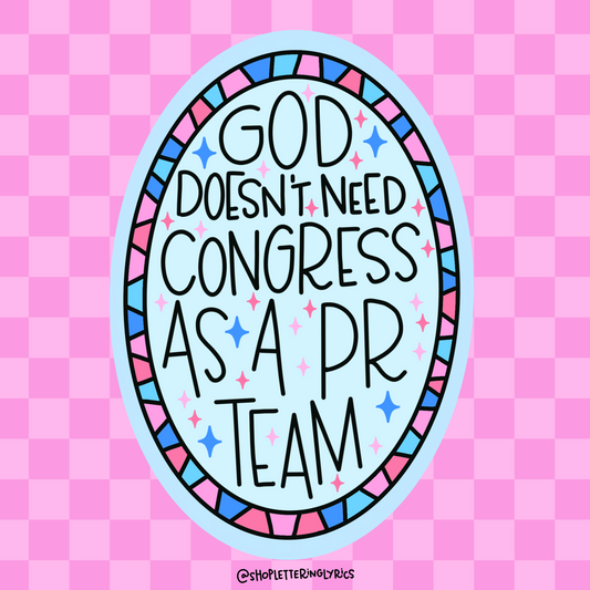 God Doesn’t Need Congress As A PR Team Vinyl Sticker