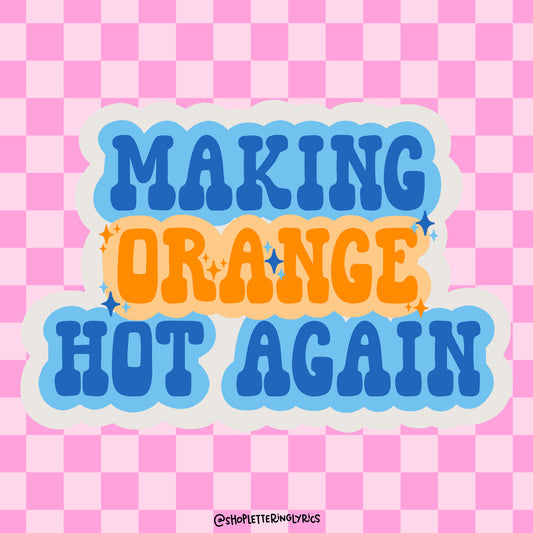 Making Orange Hot Again Vinyl Sticker