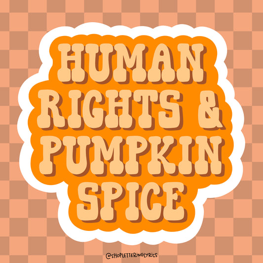 Human Rights & Pumpkin Spice Vinyl Sticker