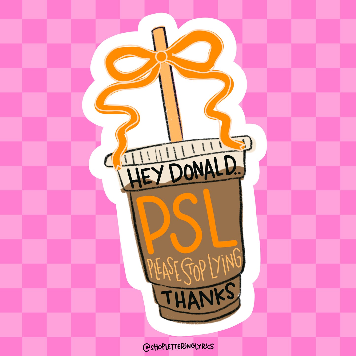 Hey Donald PSL (Please Stop Lying) Vinyl Sticker