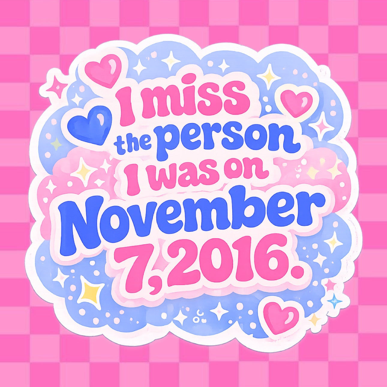 I Miss The Person I Was on November 7, 2016 Vinyl Sticker