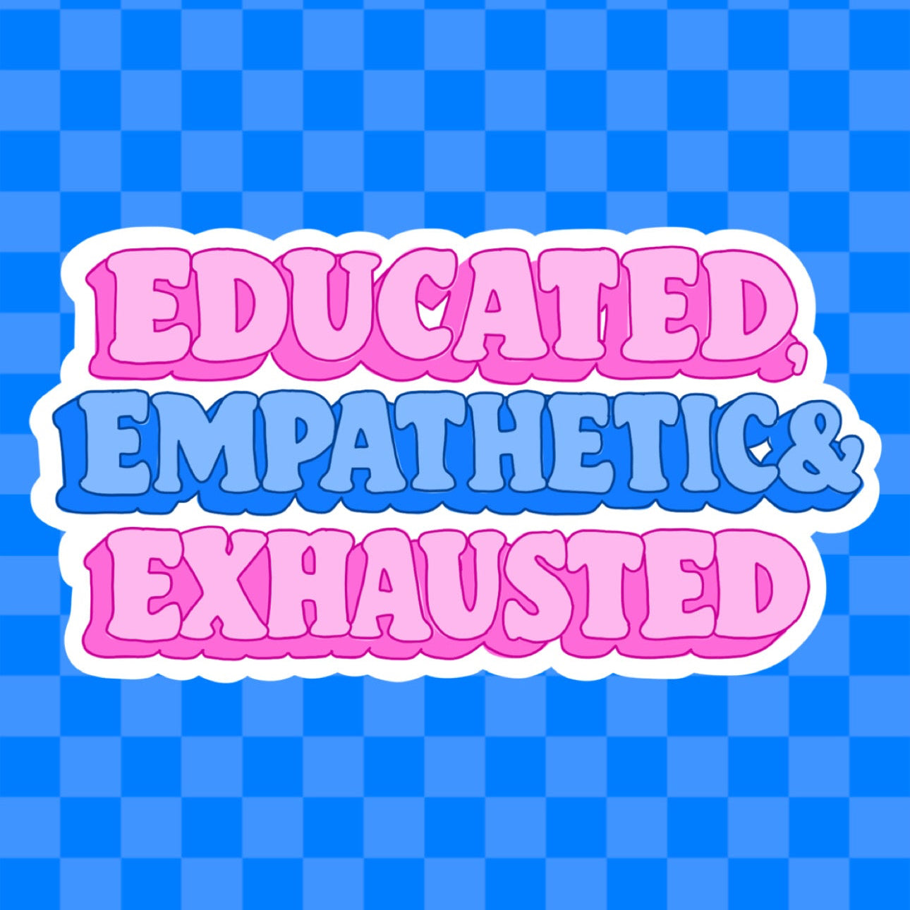 Educated, Empathetic & Exhausted Vinyl Sticker