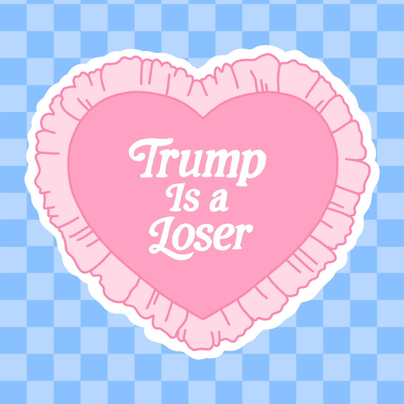 Trump Is A Loser Ruffle Heart Vinyl Sticker