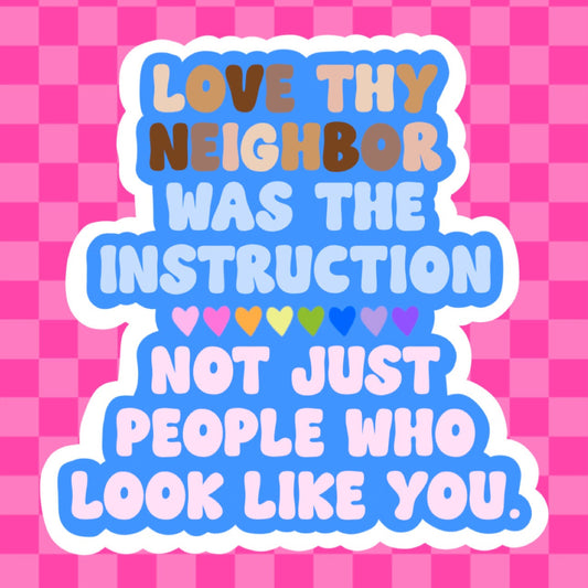 Love Thy Neighbor Was The Instruction Vinyl Sticker