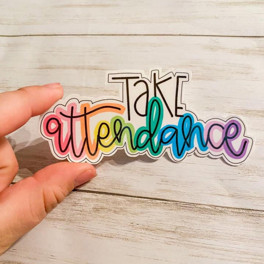 Take Attendance Vinyl Sticker