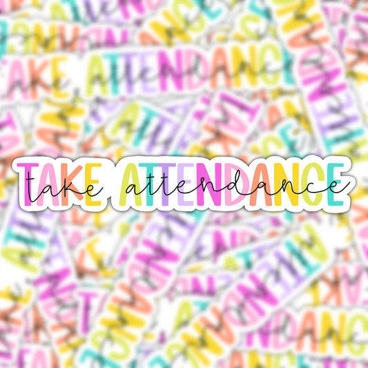 Take Attendance Rainbow Cursive Vinyl Sticker