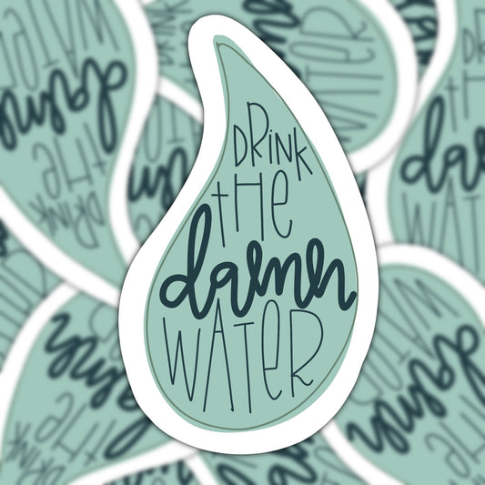 Drink The Damn Water Vinyl Sticker